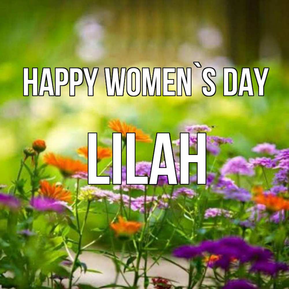 Greetings card с именем, Lilah happy women`s day цветы Greetings with text for free download 